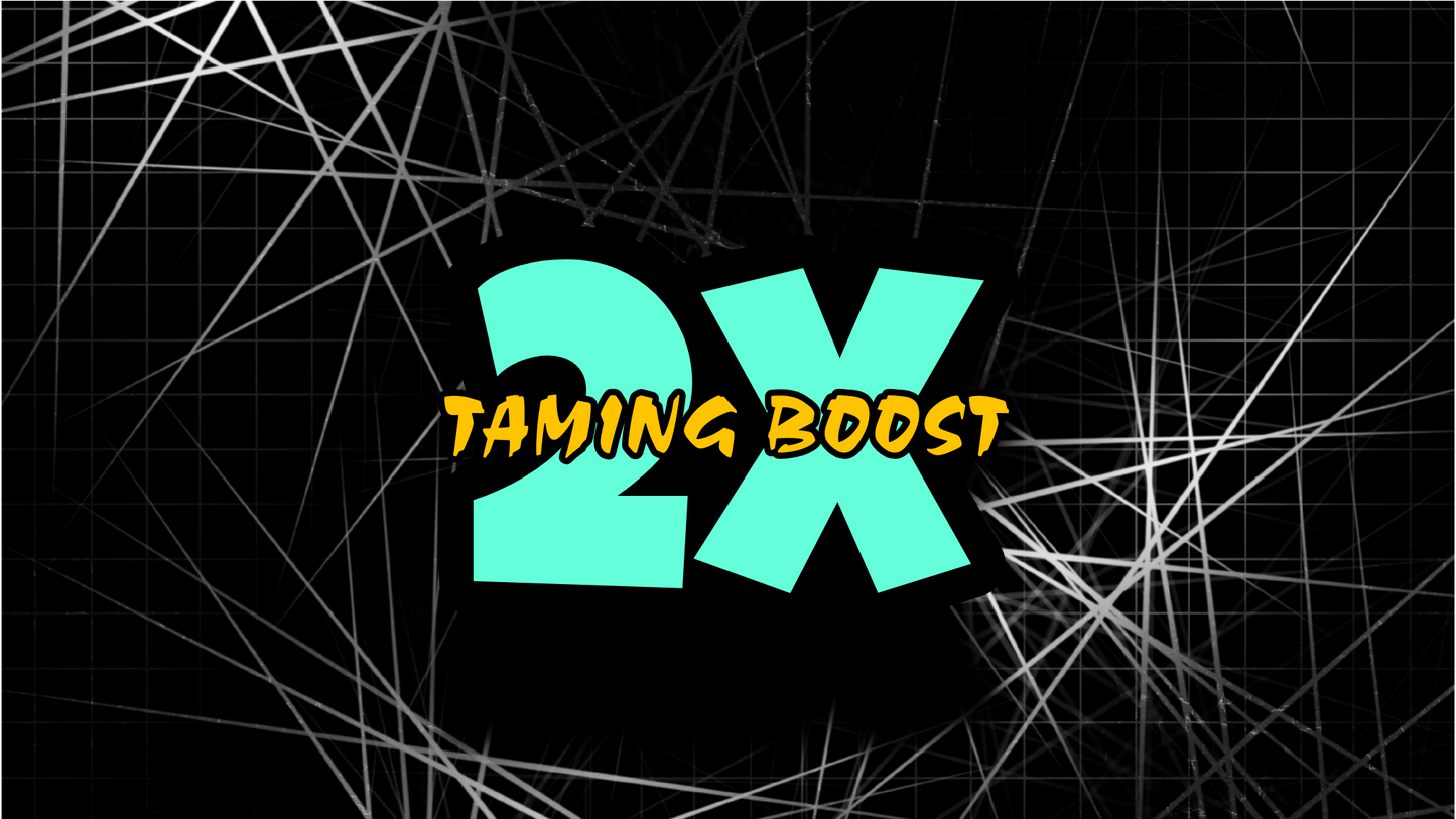 2x Taming Boost!